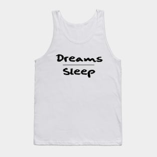 Dreams Over Sleep (Black Font) Tank Top